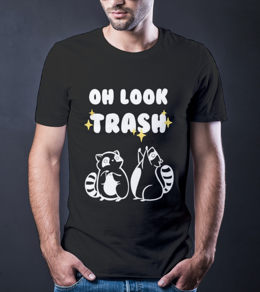 Oh Look Trash Raccoons Trash Panda Dumpster Garbage Can Waste Recycle T-Shirt