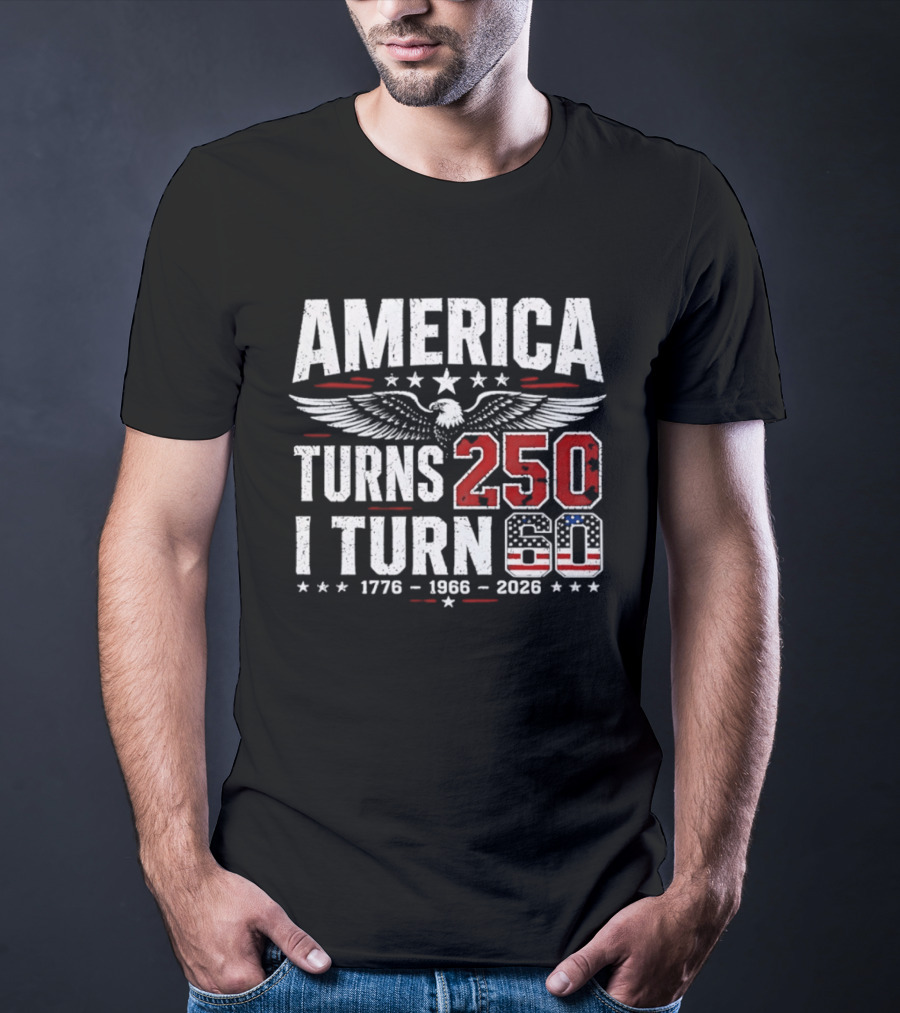 America Turns 250 I Turn 60 1776 1966 2026 Eagle Stars Celebration T-Shirt