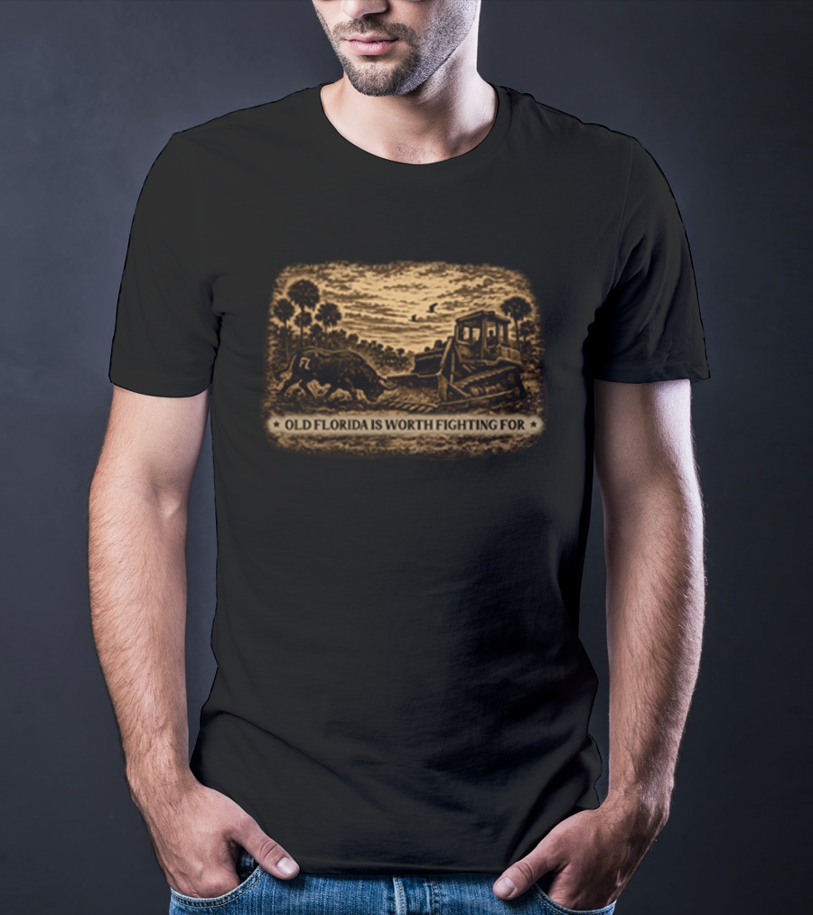 Old Florida Is Worth Fighting For Rustic Bulldozer And Wildlife Scene T-Shirt