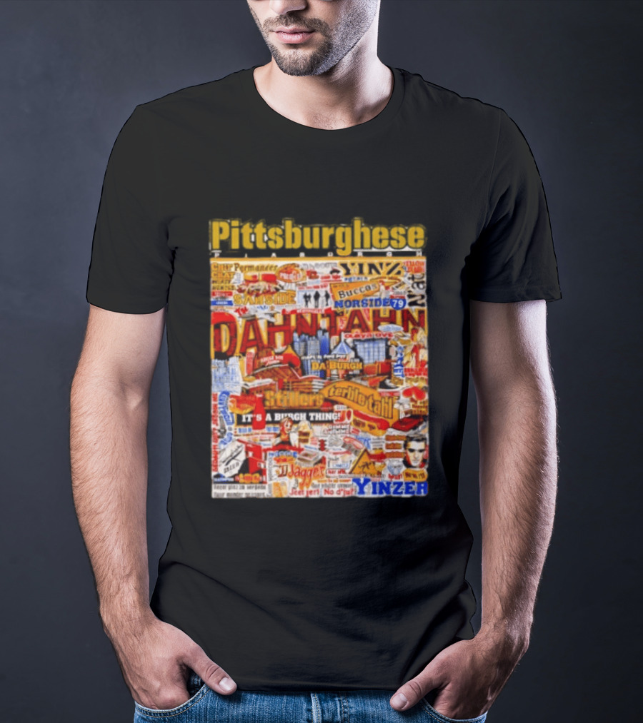 Pittsburghese Yinzer Slang Dahn Tahn Burgh Terrible Tahl Iggles Norside Steelers Jagger Bush Perogies N'at T-Shirt