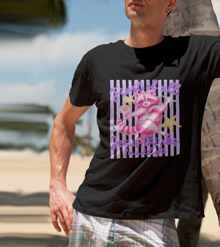 First Of All Jesus Thinks I'm A Delight Raccoon With Daisy And Stars T-Shirt