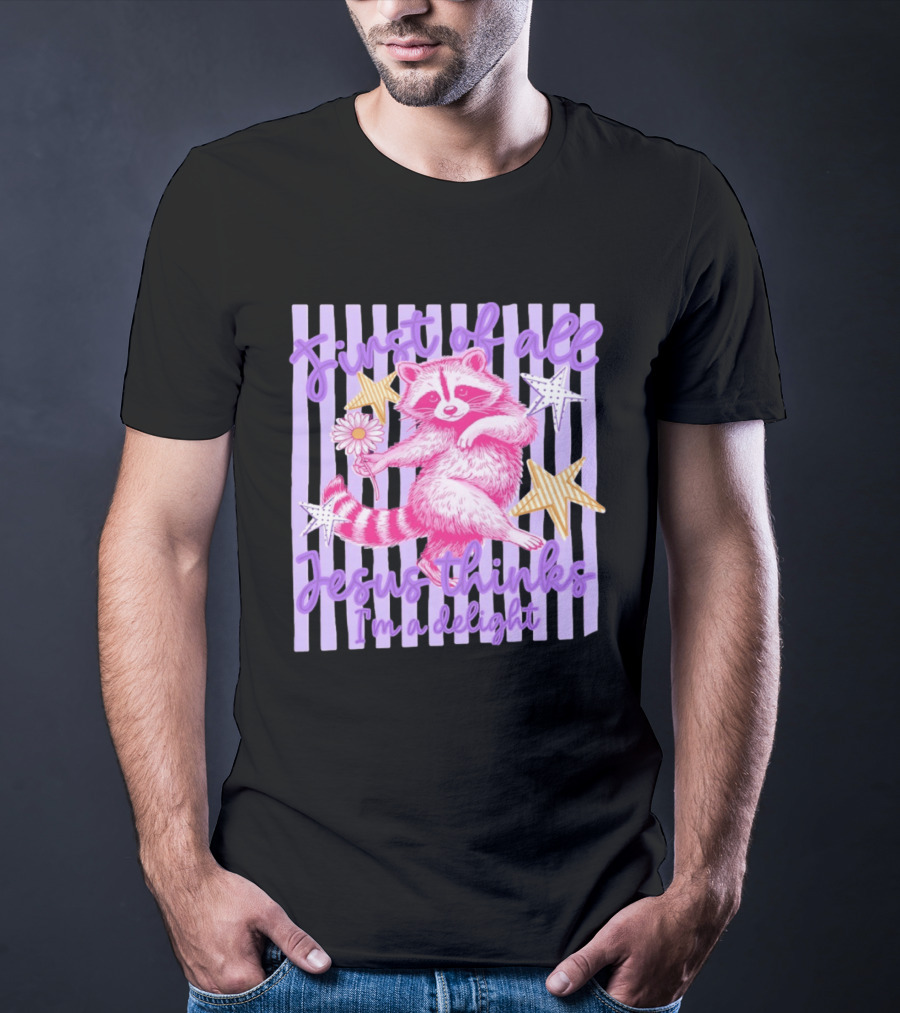 First Of All Jesus Thinks I'm A Delight Raccoon With Daisy And Stars T-Shirt