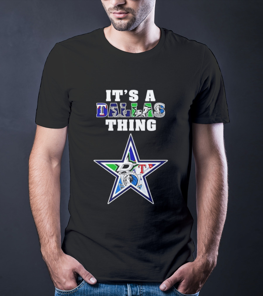 It's A Dallas Thing Cowboys Rangers Stars Mavericks Team Spirit T-Shirt