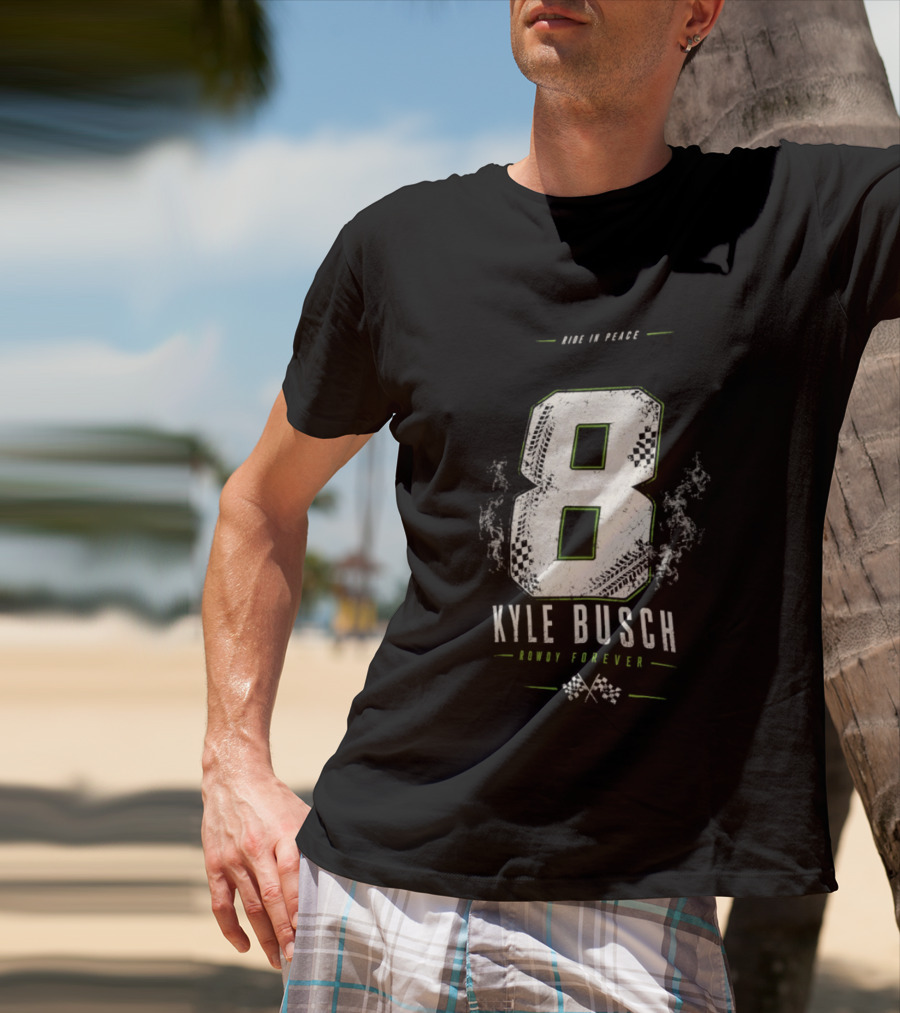Kyle Busch 8 Rowdy Forever Ride In Peace T-Shirt