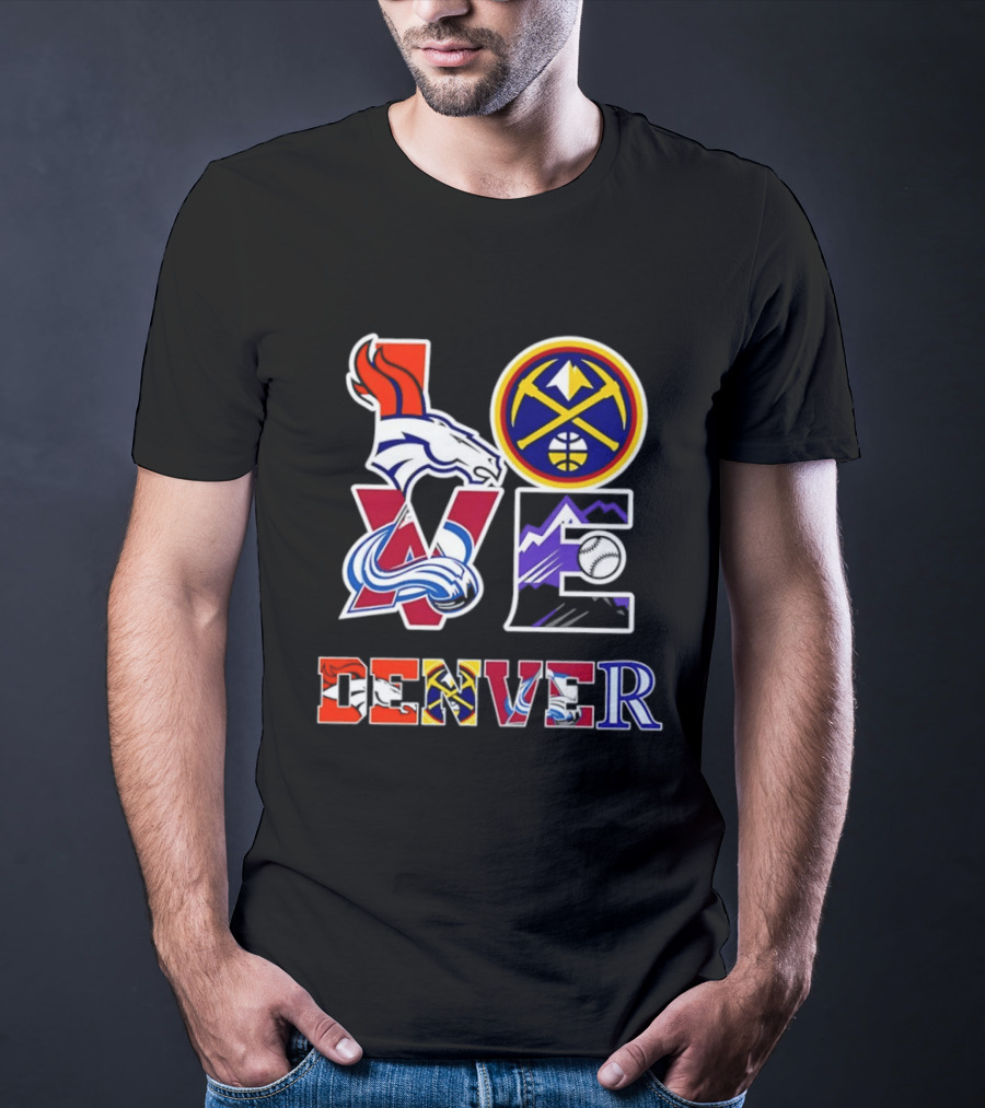 Love Denver Broncos Nuggets Avalanche Rockies Fan Pride T-Shirt