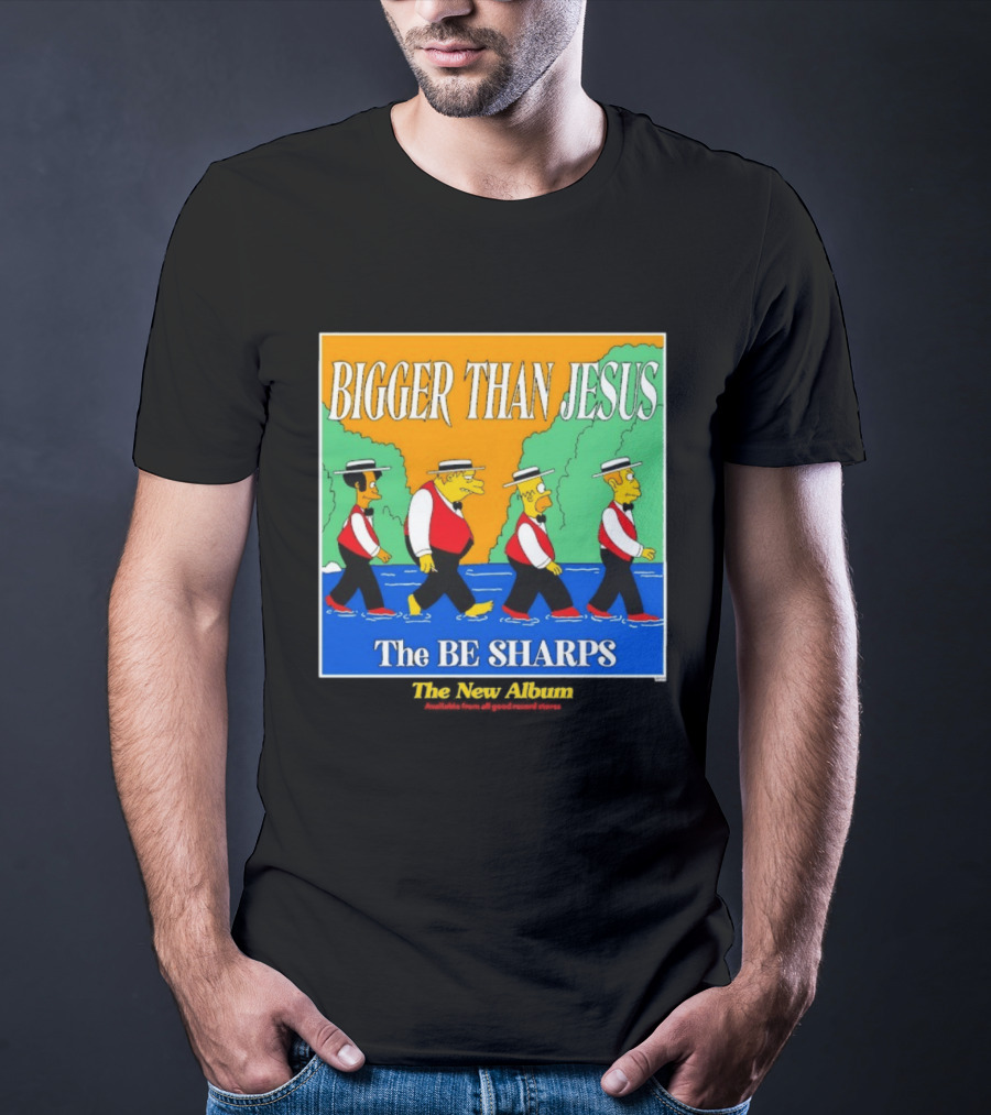 Bigger Than Jesus The Be Sharps New Album The Simpsons T-Shirt