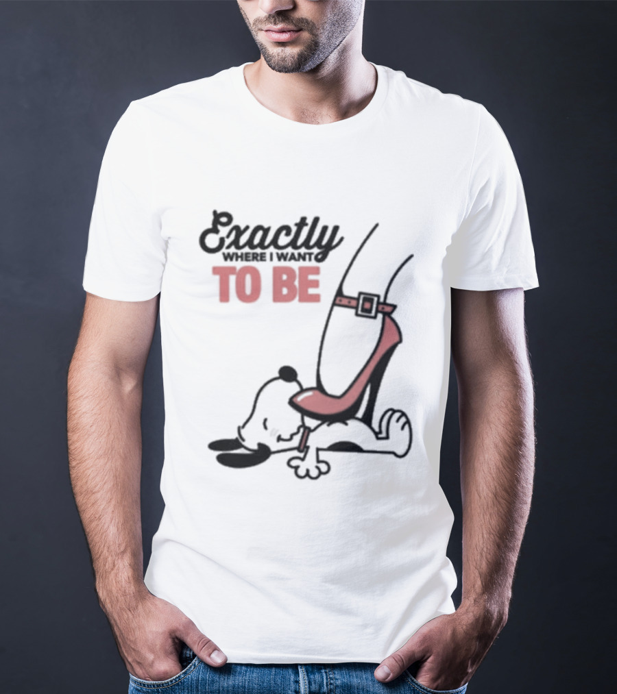 Cartoon Dog And Red Heel Exactly To Be Where I Want To Be T-Shirt
