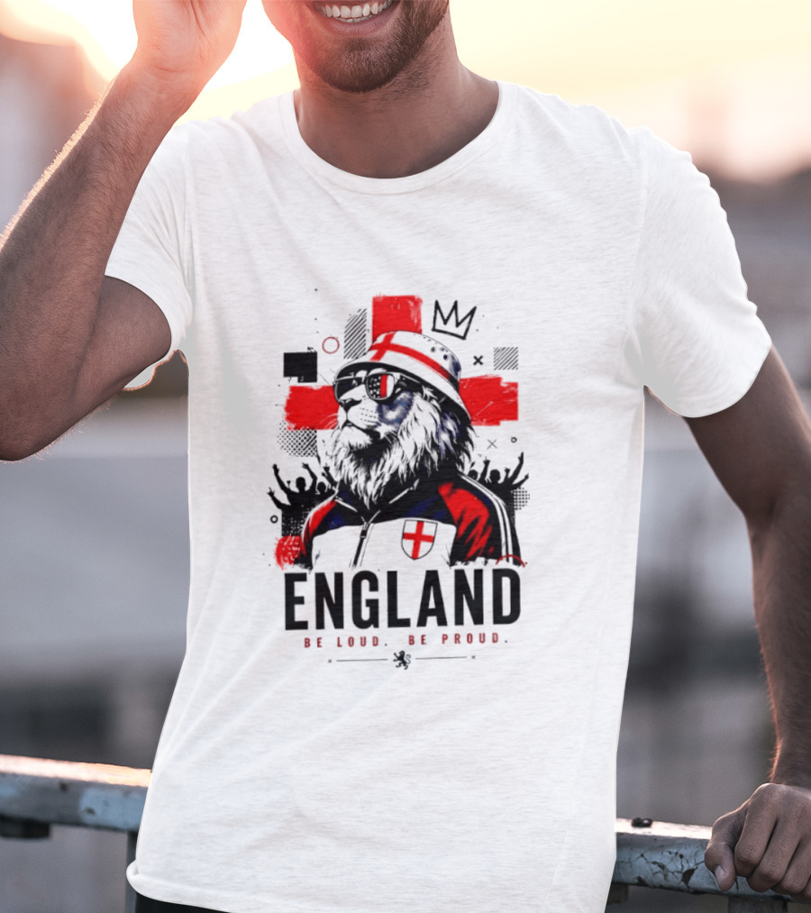 England Be Loud Be Proud Lion With Crown Flag T-Shirt
