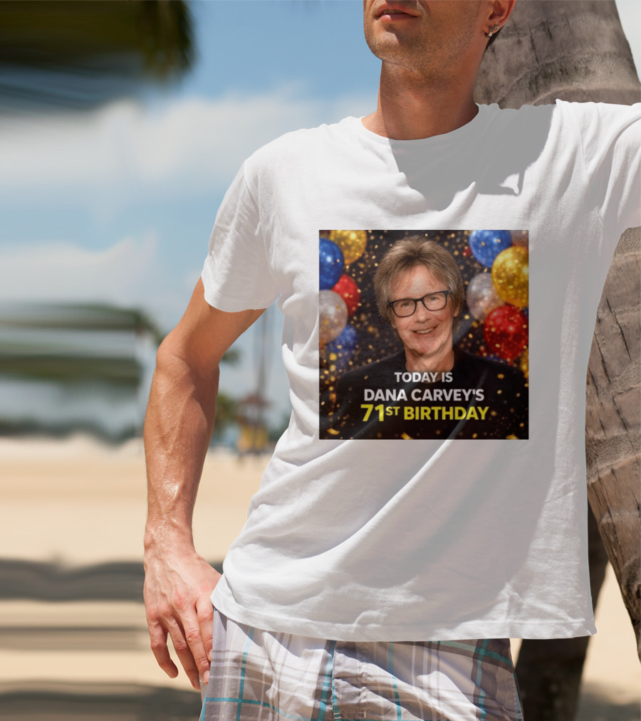 Today Is Dana Carvey's 71st Birthday Celebration June 2 1955 T-Shirt