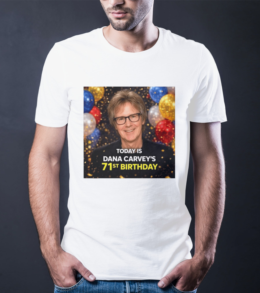 Today Is Dana Carvey's 71st Birthday Celebration June 2 1955 T-Shirt