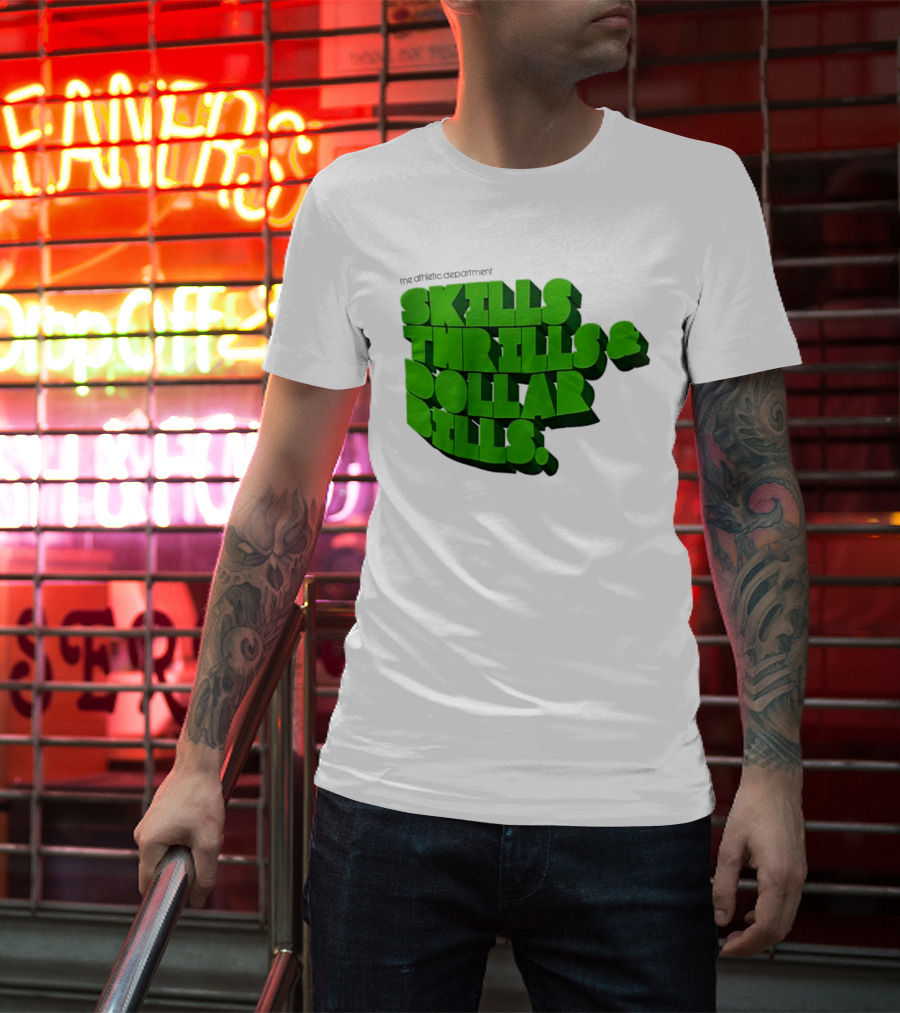 The Athletic Department Skills Thrills And Dollar Bills T-Shirt