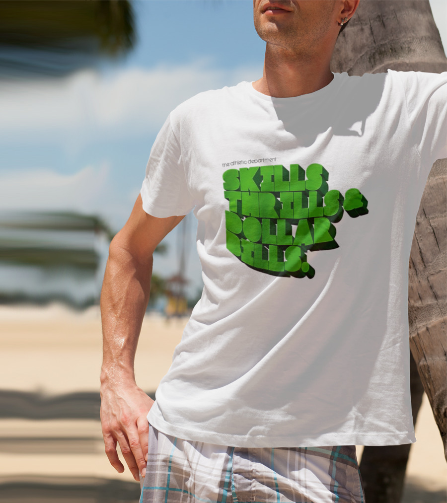 The Athletic Department Skills Thrills And Dollar Bills T-Shirt