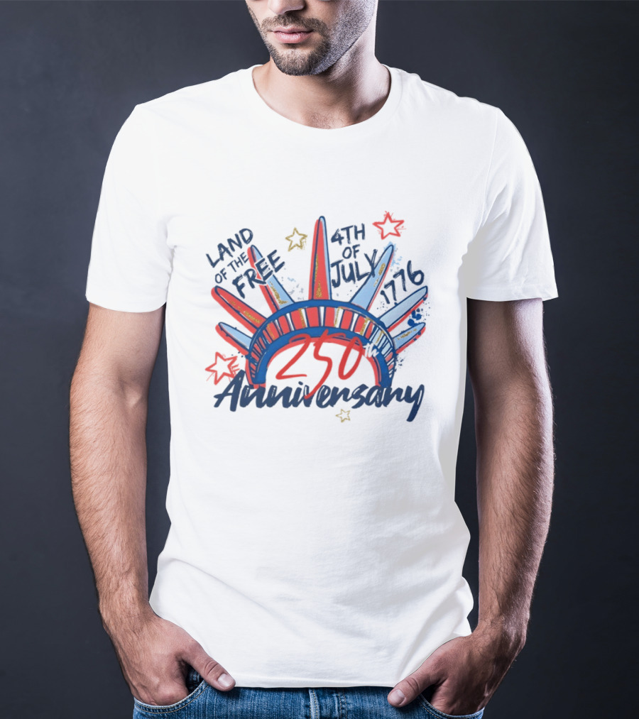 Land Of The Free Statue Of Liberty 4th Of July 1776 250th Anniversary Celebration T-Shirt