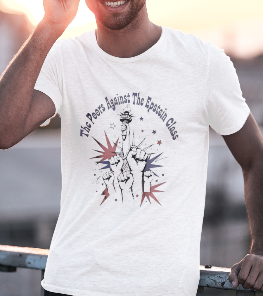 The Poors Against The Epstein Class Fourth Of July America 250th Birthday T-Shirt