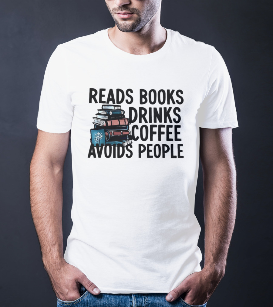Reads Books Drinks Coffee Avoids People Stack Of Books T-Shirt