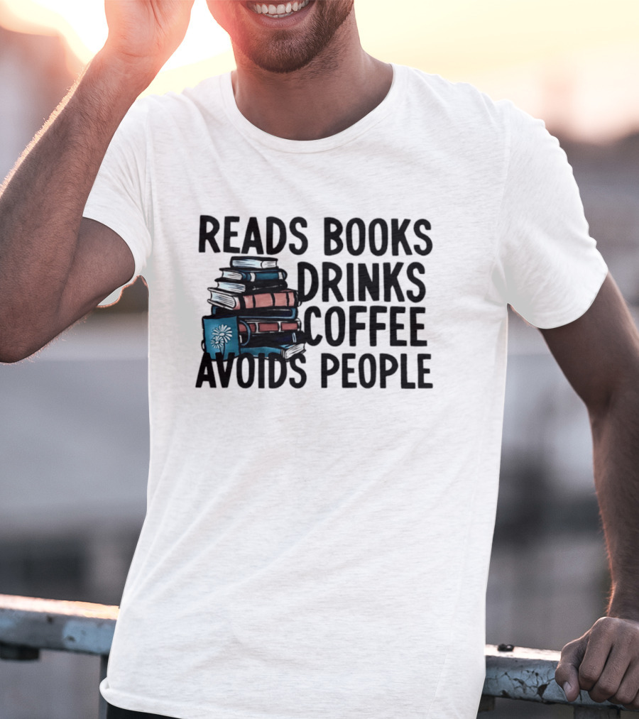 Reads Books Drinks Coffee Avoids People Stack Of Books T-Shirt