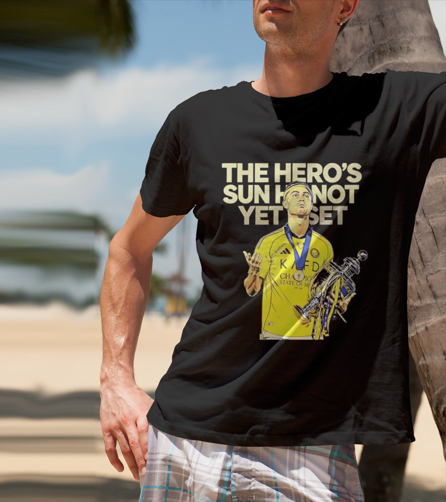 Cristiano Ronaldo The Hero's Sun Has Not Yet Set Championship Victory T-Shirt