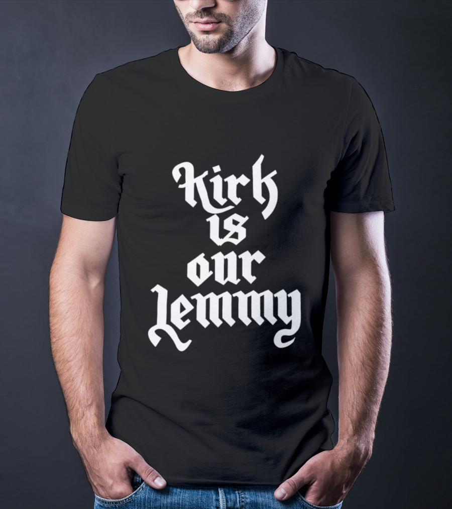 Kirk Is Our Lemmy Vintage Bold Gothic Lettering T-Shirt