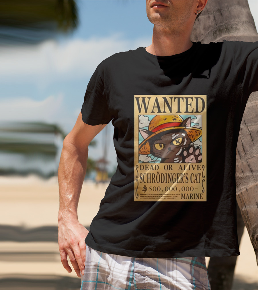 Wanted Dead Or Alive Schrödinger's Cat 500000000 Marine One Piece Hat Kitty T-Shirt