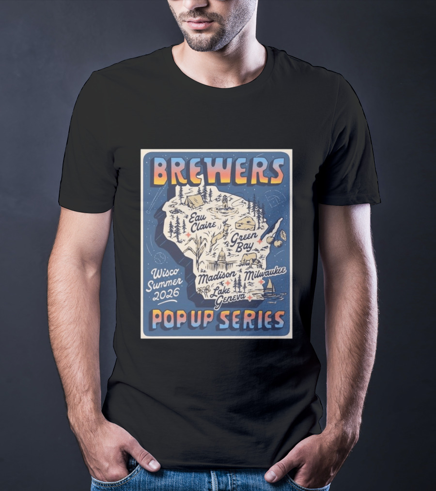 Brewers Wisco Summer 2026 Eau Claire Green Bay Madison Milwaukee Lake Geneva Pop Up Series T-Shirt