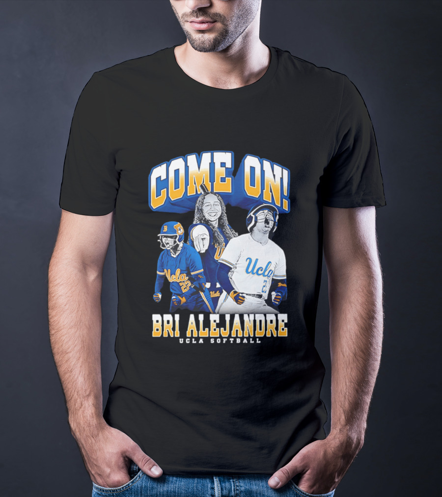 Come On Bri Alejandre UCLA Softball T-Shirt