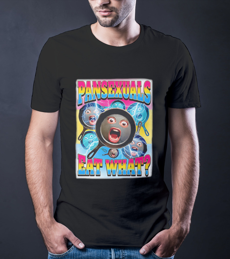 Pansexuals Eat What Funny Surprised Face Pans T-Shirt