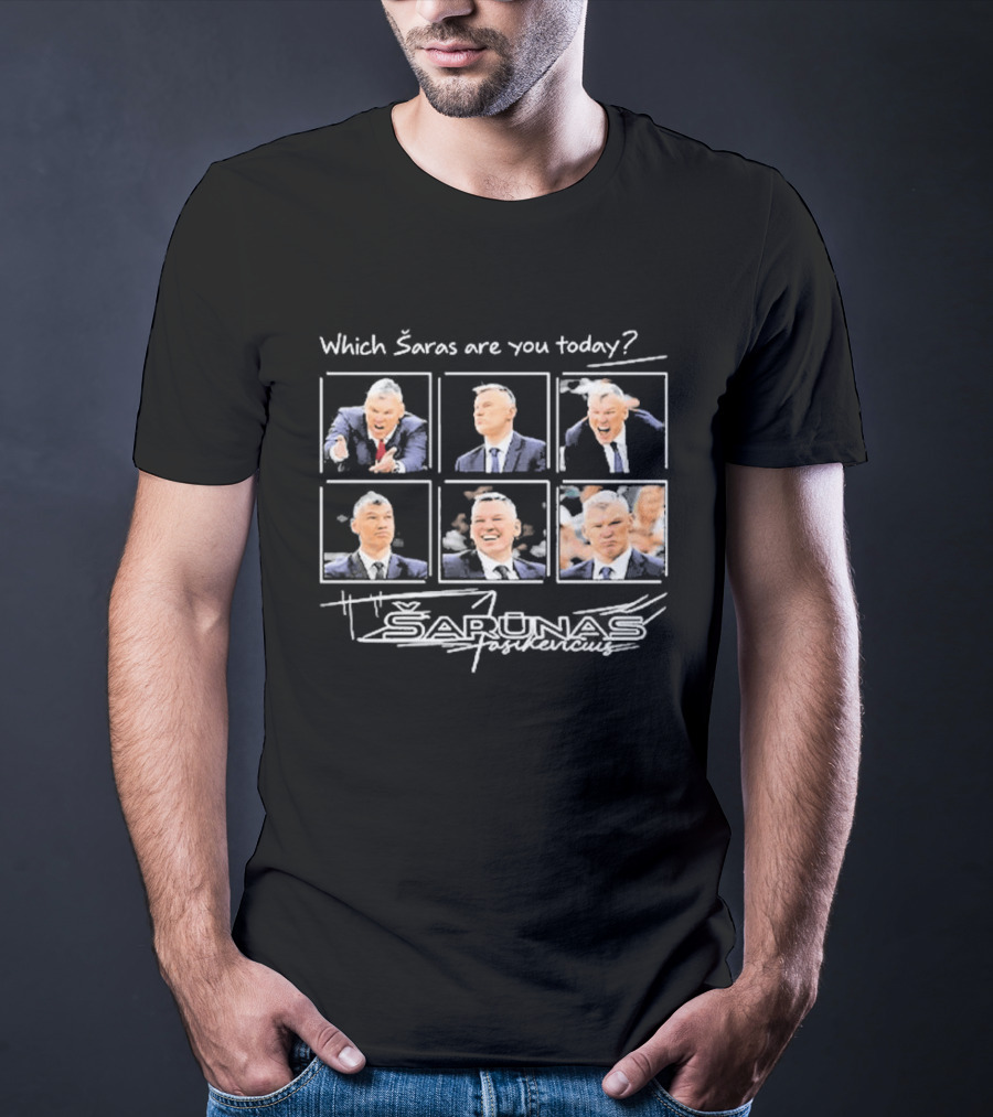 Which Šaras Are You Today Šarūnas Basketball Coach Expressions T-Shirt