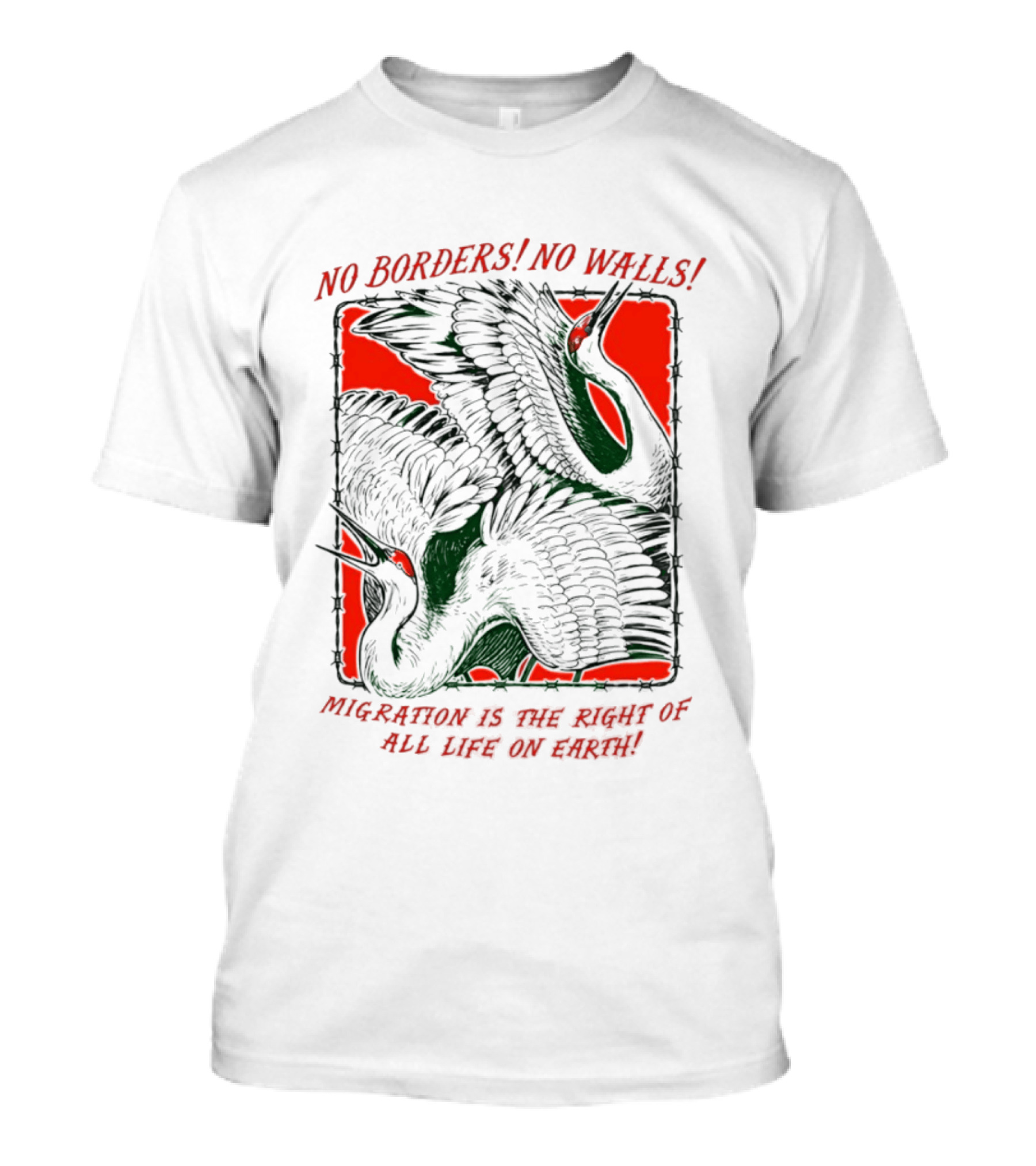 No Borders No Walls Migration Is The Right Of All Life On Earth Crane T-Shirt
