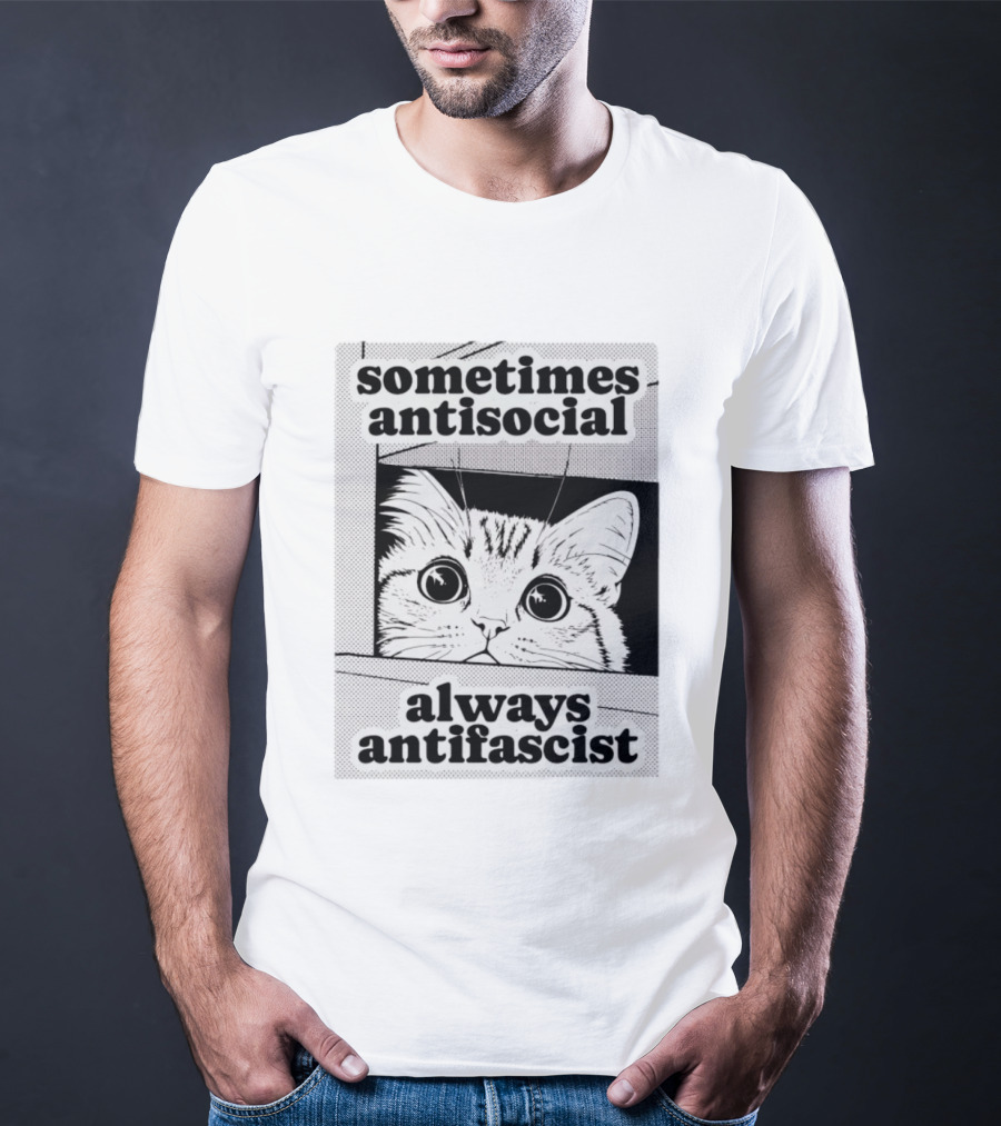 Sometimes Antisocial Always Antifascist Cat T-Shirt