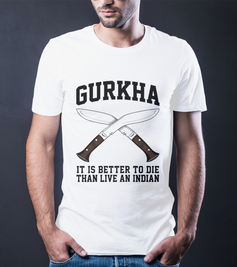Gurkha It Is Better To Die Than Live An Indian With Crossed Knives T-Shirt