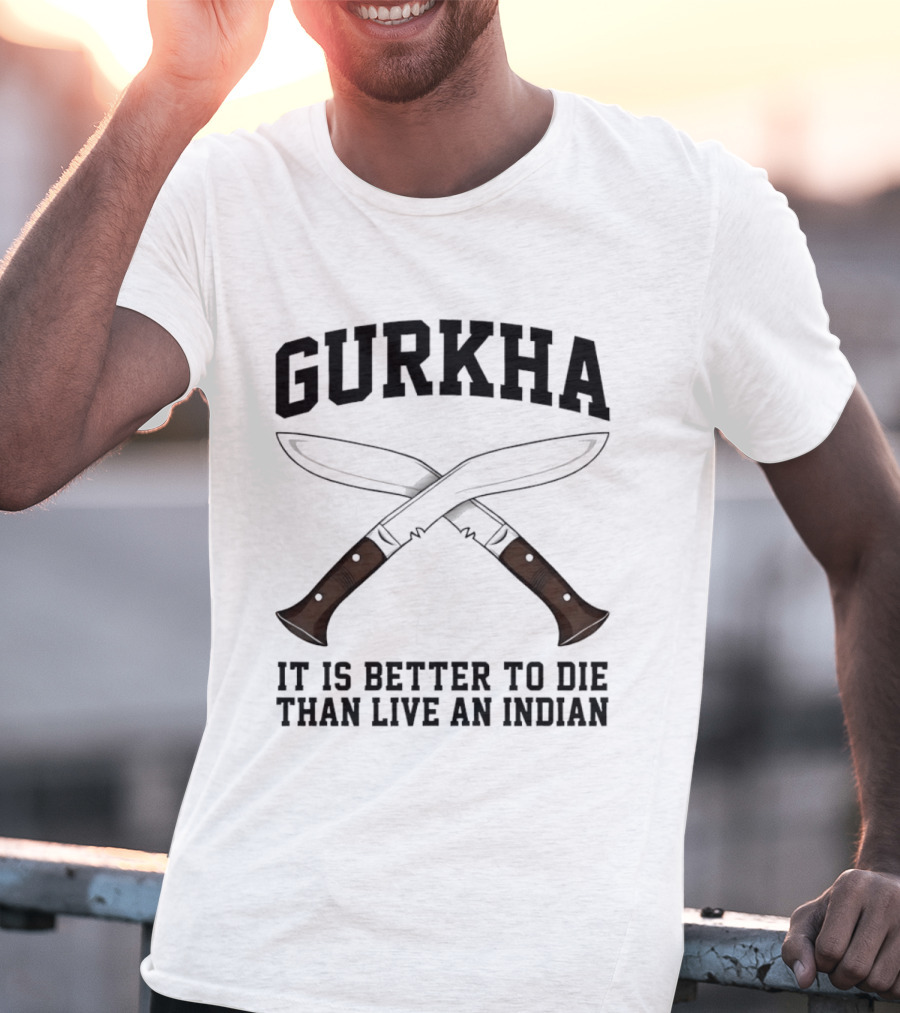 Gurkha It Is Better To Die Than Live An Indian With Crossed Knives T-Shirt