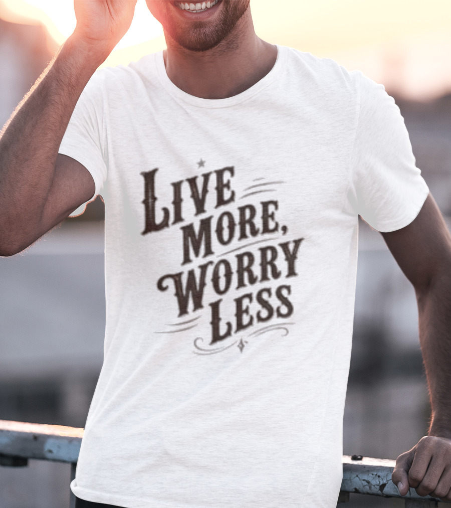 Live More Worry Less Retro Style Inspirational Motivational T-Shirt