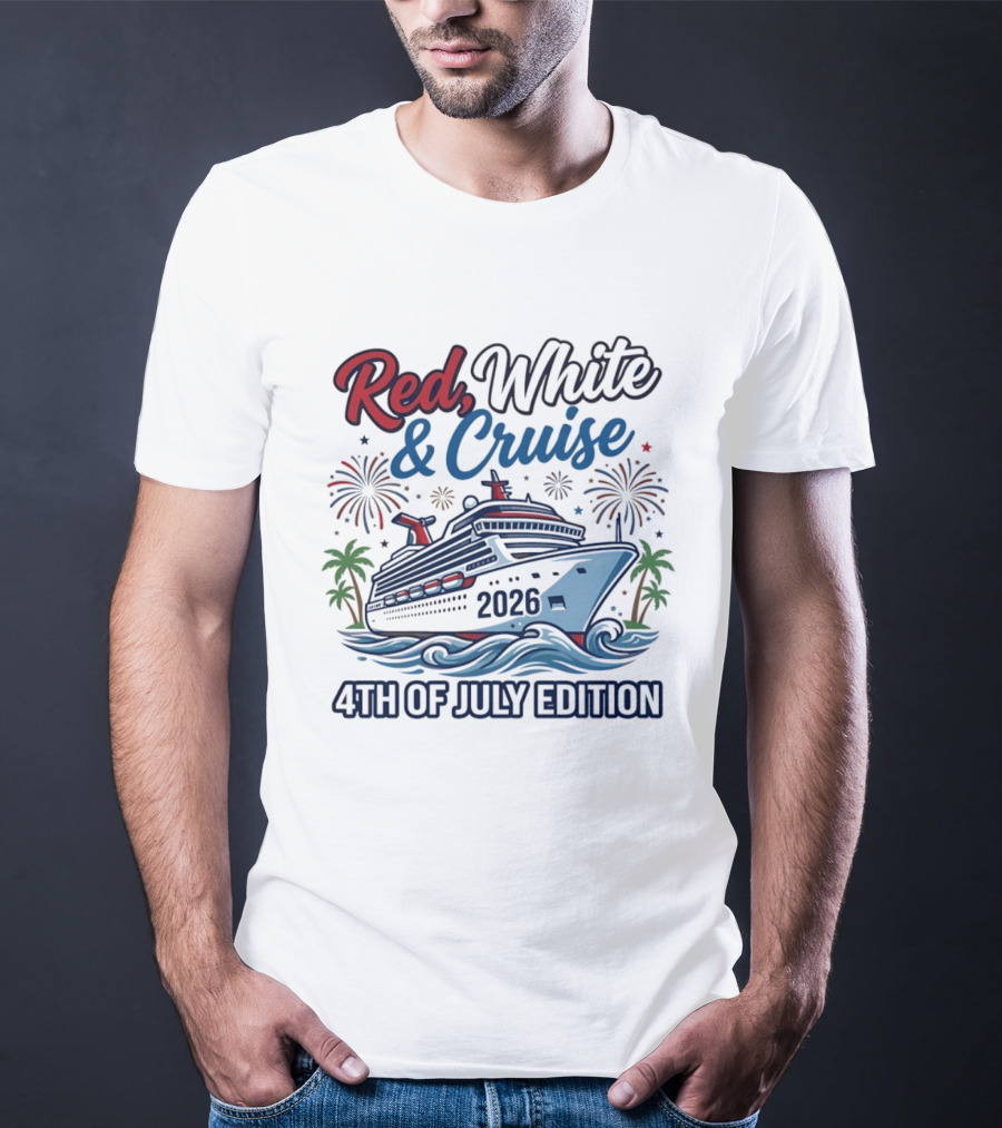 Red White And Cruise 2026 4th Of July Edition T-Shirt