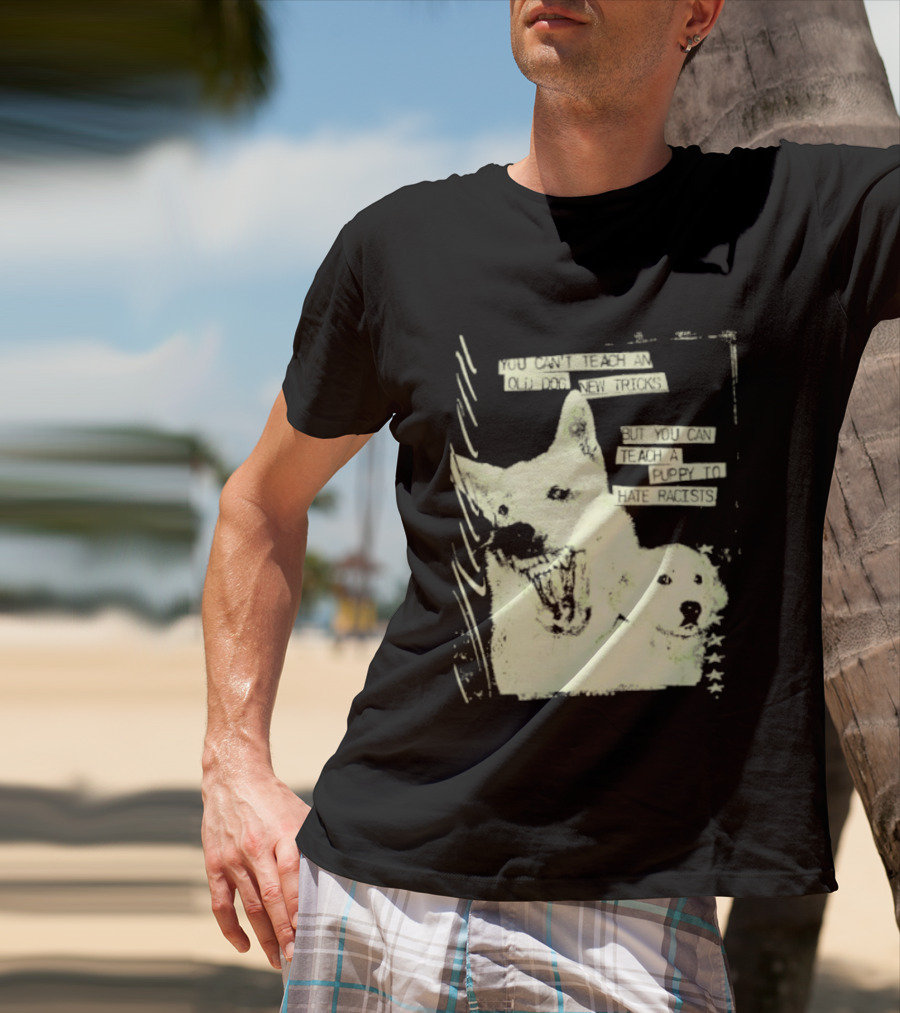 Old Dog New Tricks Puppy Hate Racists T-Shirt
