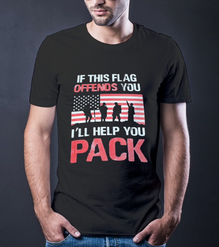 If This Flag Offends You I'll Help You Pack Military American Flag Patriots T-Shirt