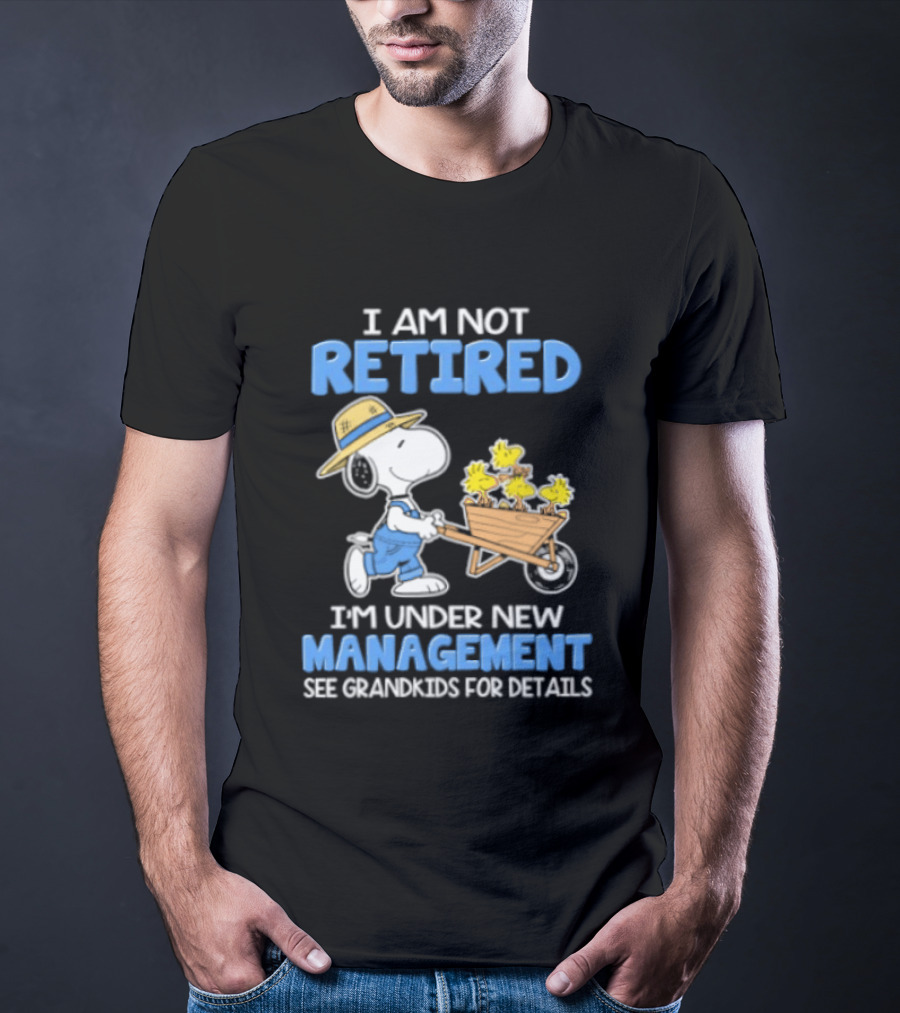 I Am Not Retired Snoopy Under New Management See Grandkids For Details T-Shirt
