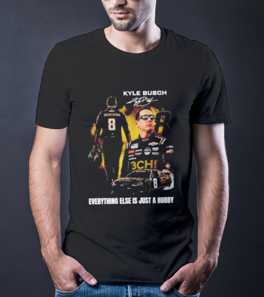 Kyle Busch Signature Number 8 Everything Else Is Just A Hobby T-Shirt