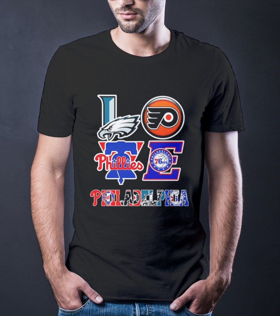 Philadelphia Eagles Flyers Phillies 76ers Love Philadelphia T-Shirt