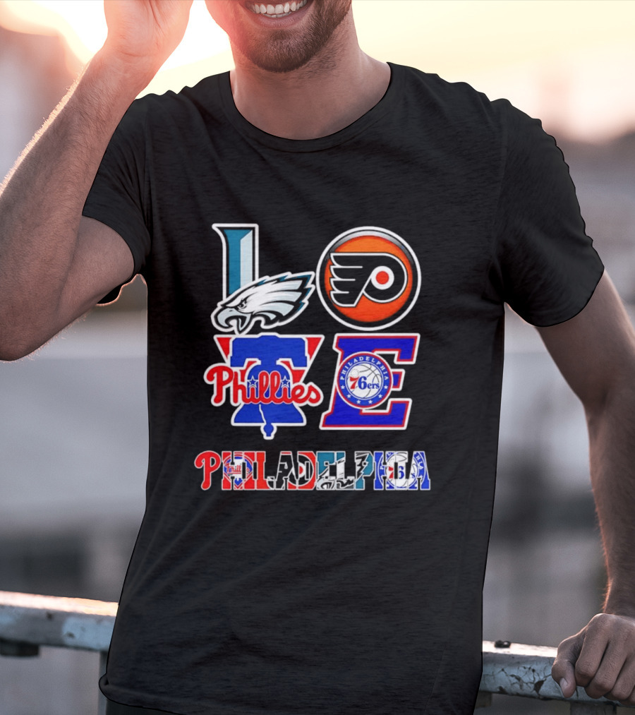 Philadelphia Eagles Flyers Phillies 76ers Love Philadelphia T-Shirt