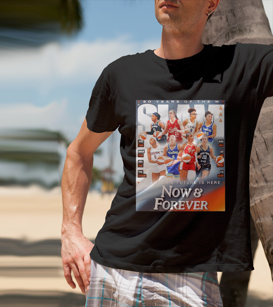 30 Years Of The WNBA Future Is Here Slam Now And Forever T-Shirt