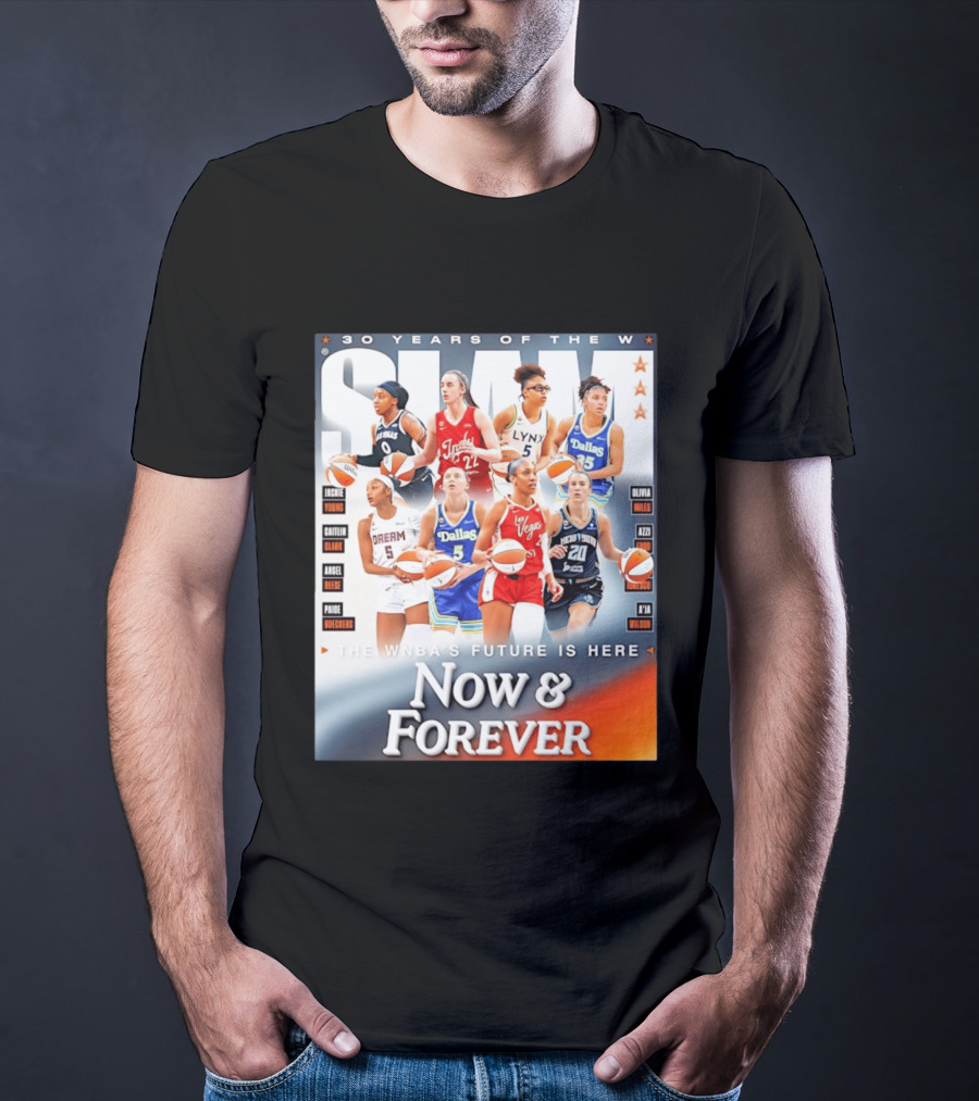 30 Years Of The WNBA Future Is Here Slam Now And Forever T-Shirt