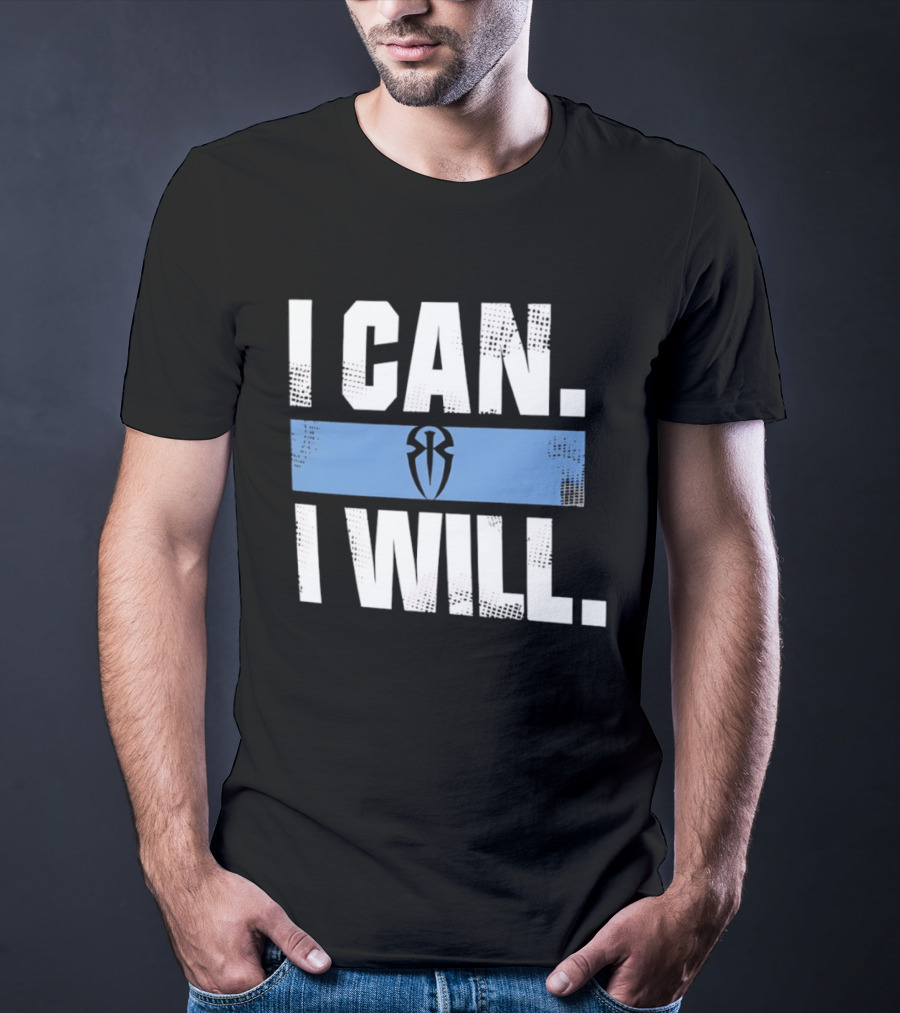 I Can I Will Roman Reigns WWE T-Shirt