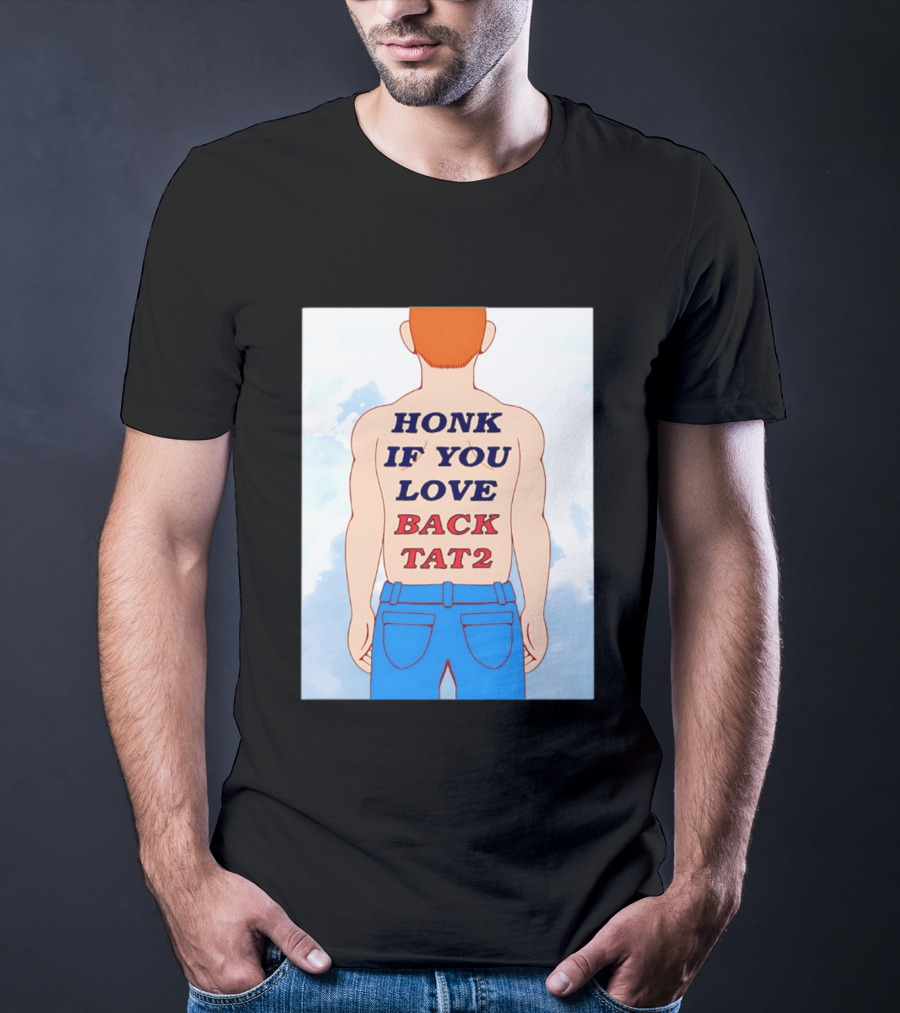 Honk If You Love Back Tat 2 Text On Cartoon Back Tattoo T-Shirt