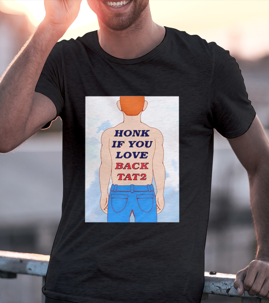 Honk If You Love Back Tat 2 Text On Cartoon Back Tattoo T-Shirt