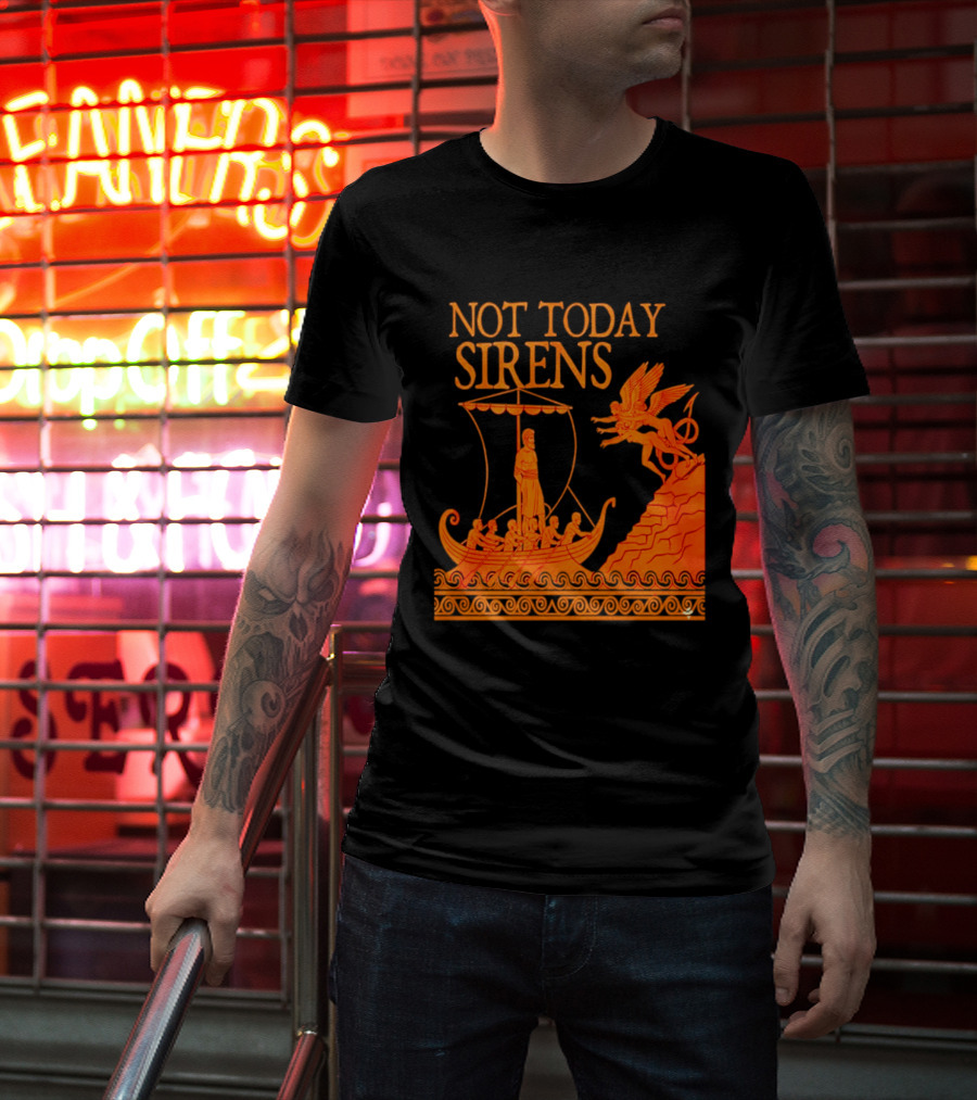 Not Today Sirens Odysseus The Odyssey Ancient Greek Epic Ship Scene T-Shirt