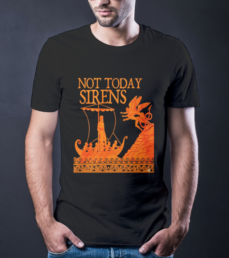 Not Today Sirens Odysseus The Odyssey Ancient Greek Epic Ship Scene T-Shirt