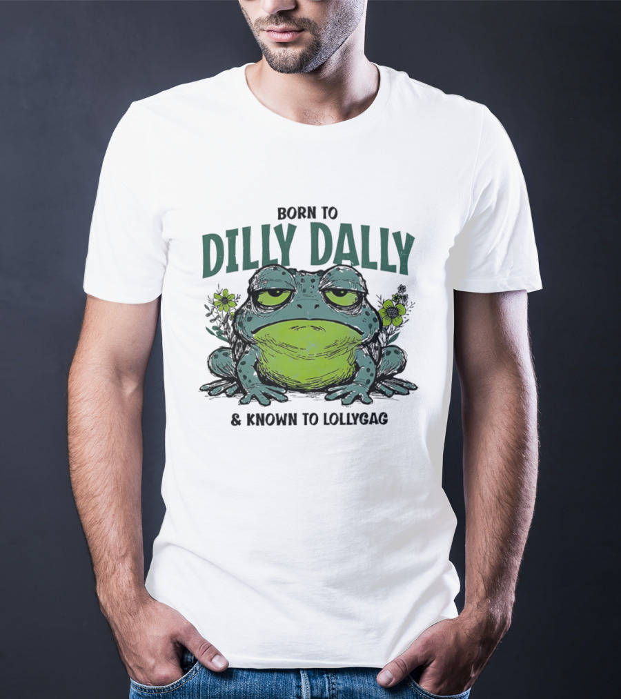 Born To Dilly Dally Known To Lollygag Frog Cartoon With Flowers T-Shirt