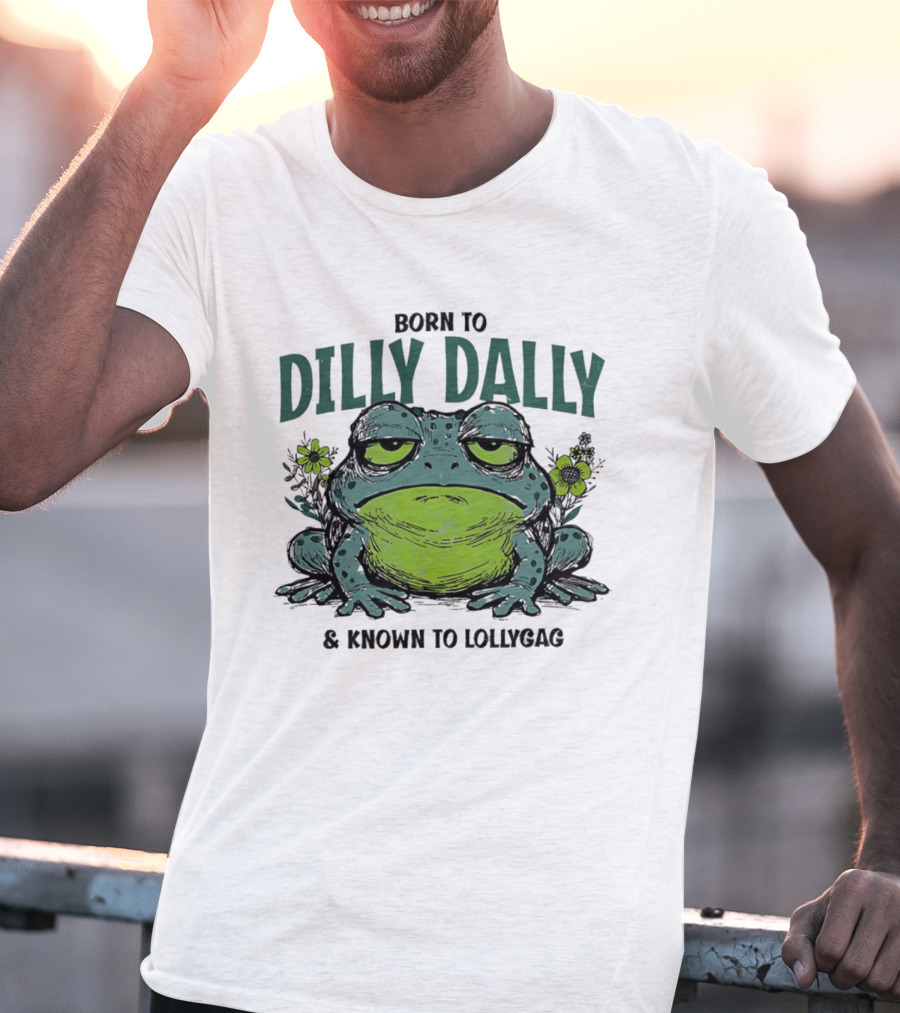 Born To Dilly Dally Known To Lollygag Frog Cartoon With Flowers T-Shirt