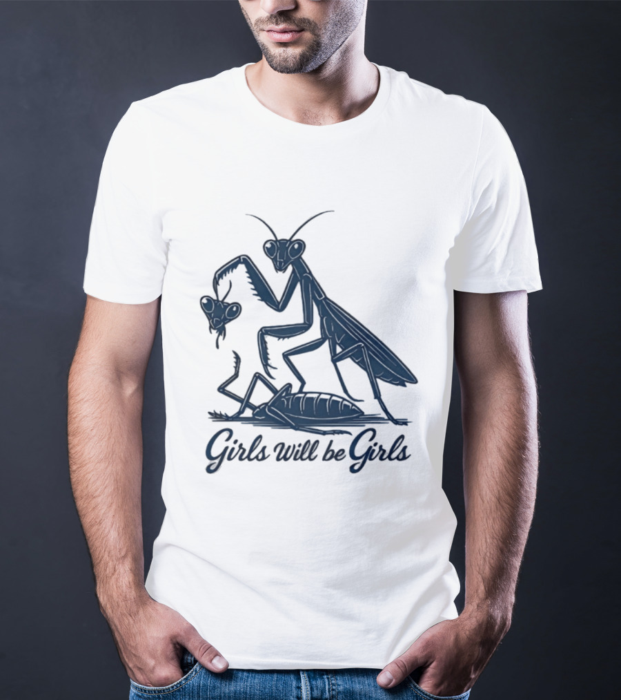 Girls Will Be Girls Mantis Praying Mantis Decapitation T-Shirt