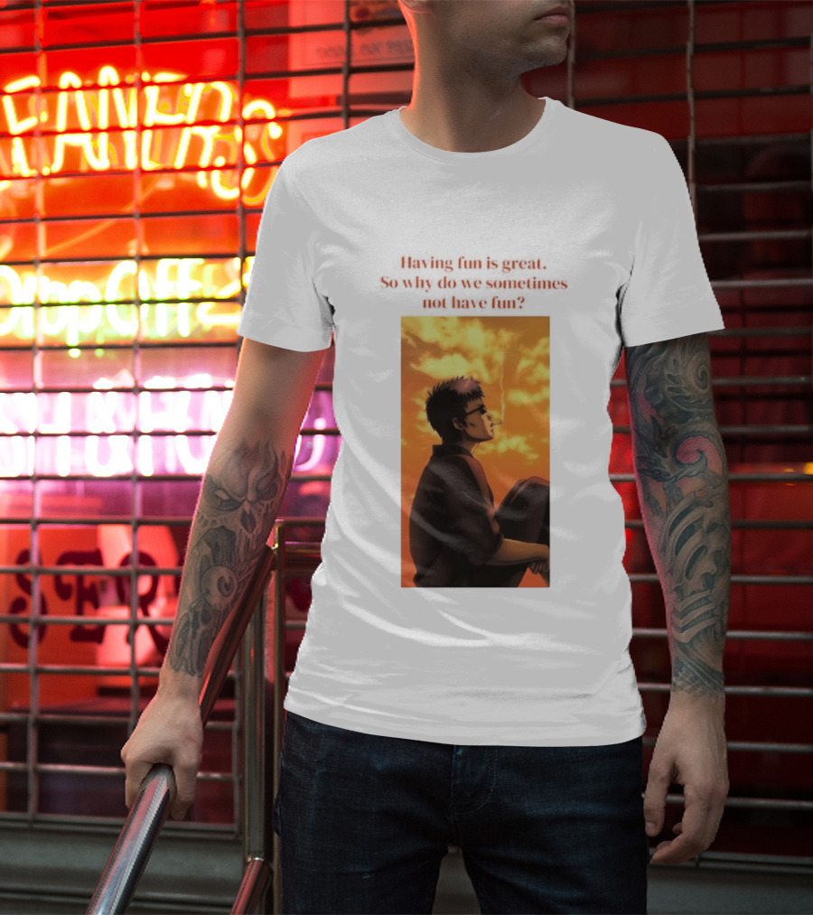 Hasegawa Taizou Reflecting On Why Having Fun Isn't Always Easy T-Shirt